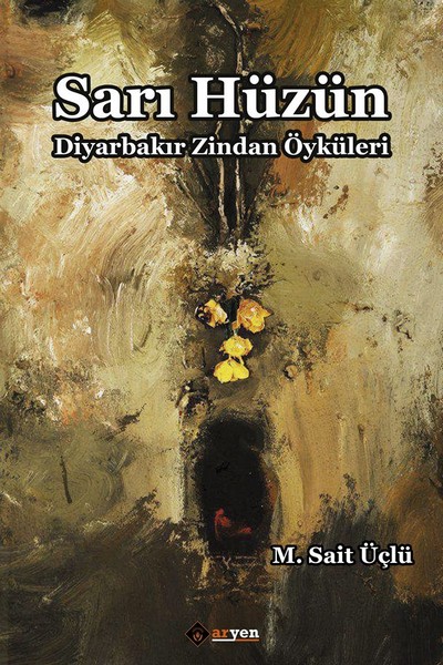 Sarı Hüzün / Diyarbakır Zindan Öyküleri